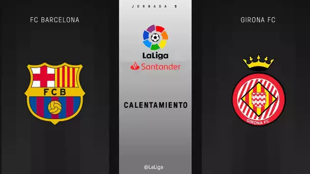 Calentamiento FC Barcelona vs Girona FC