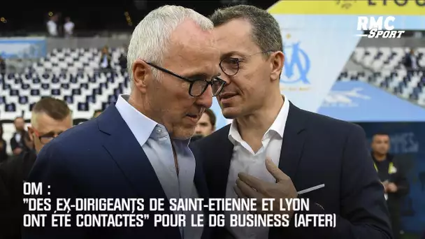 OM: "Des anciens de Saint-Etienne et Lyon ont été contactés" pour le DG Business (After)