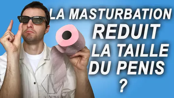 LA MASTURBATION RÉDUIT LA TAILLE DU PÉNIS ? Vrai ou Faux #31