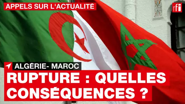 Algérie / Maroc : les conséquences de la rupture • RFI