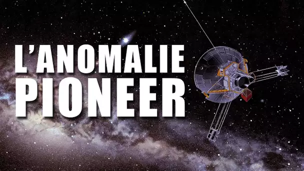 L'ANOMALIE des sondes Pioneer -  EC
