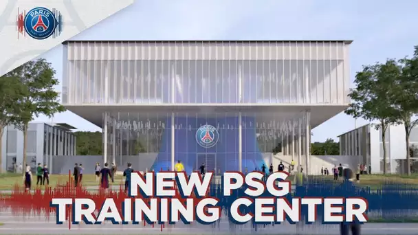 Film technique du projet Paris Saint-Germain Training Center