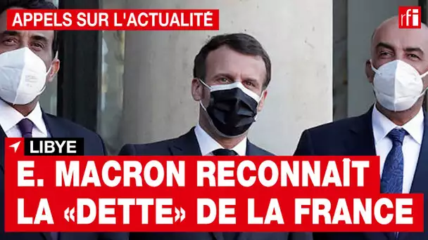 Libye : Macron reconnaît la «dette» de la France après l'intervention occidentale de 2011