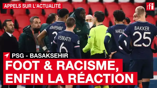 PSG - Basaksehir : quand 2 équipes quittent le terrain pour dire non au racisme