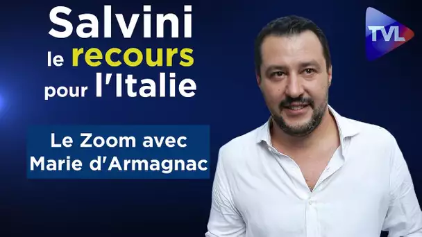 Salvini, le recours pour l'Italie - Le Zoom - Marie d'Armagnac - TVL
