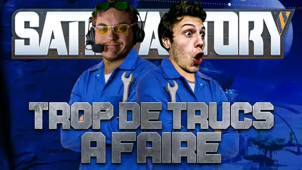 Satisfactory #41 : Trop de trucs à faire