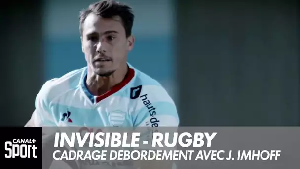 Invisible - Rugby : le cadrage débordement avec  Juan Imhoff