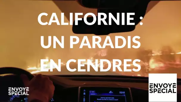 Envoyé spécial. Californie : un paradis en cendres (52 minutes) - 6 décembre 2018 (France 2)