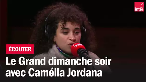 Le grand dimanche soir avec Camélia Jordana