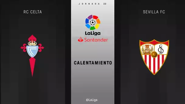 Calentamiento RC Celta vs Sevilla FC