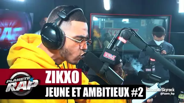 [Exclu] Zikxo "Jeune et Ambitieux #2" #PlanèteRap
