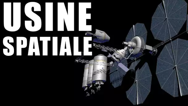 Des USINES dans l'ESPACE : bientôt une RÉALITÉ ? LDDE