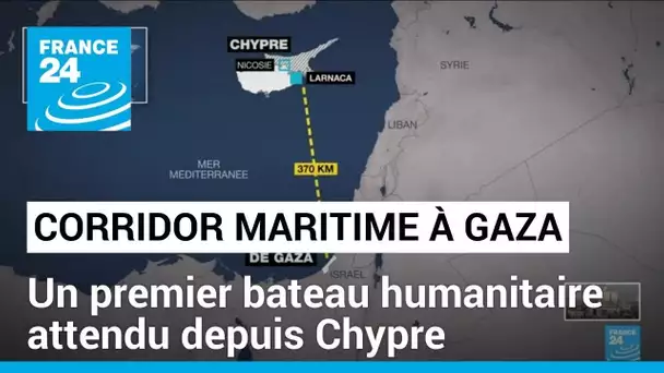 Corridor maritime à Gaza : un premier bateau humanitaire attendu • FRANCE 24