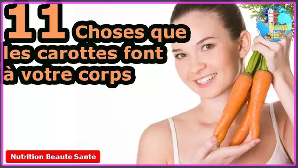 11 Choses que les carottes font à votre corps|Nutrition Beauté Santé