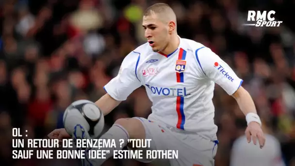 OL : Un retour de Benzema ? "Tout sauf une bonne idée" estime Rothen