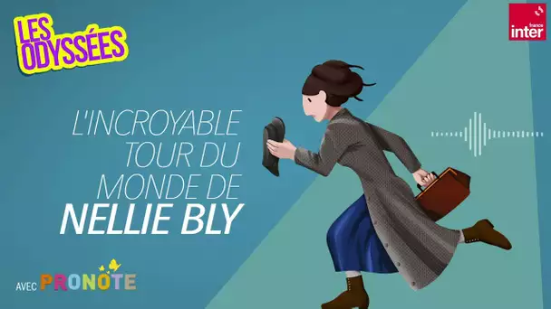 L'incroyable tour du monde de Nellie Bly - Les Odyssées