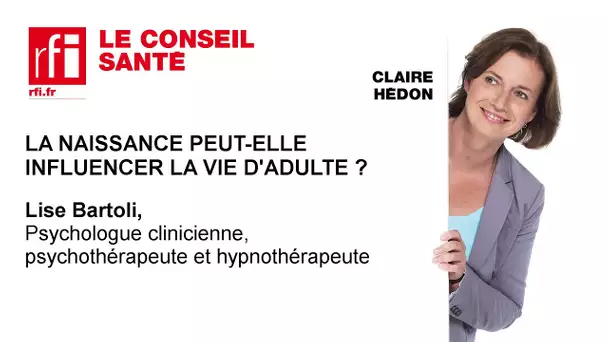 La naissance peut-elle influencer la vie d'adulte ?