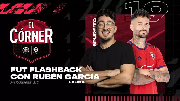 #19 El Córner de LaLiga: RUBÉN GARCÍA FUT FLASHBACK y FUTURE STARS de LaLiga Santander