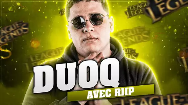 DUOQ SUR LEAGUE OF LEGENDS AVEC RIIP