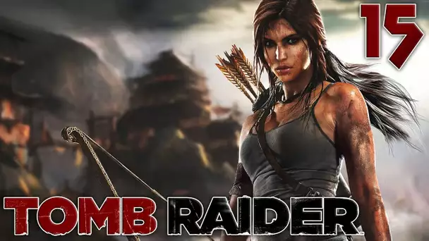 Tomb Raider : L&#039;Évasion | 15 - Let&#039;s Play
