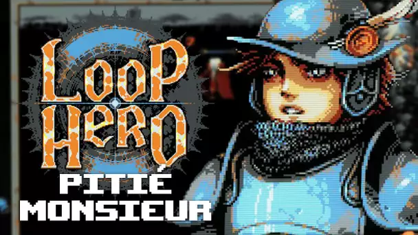 Loop Hero #8 : Pitié Monsieur