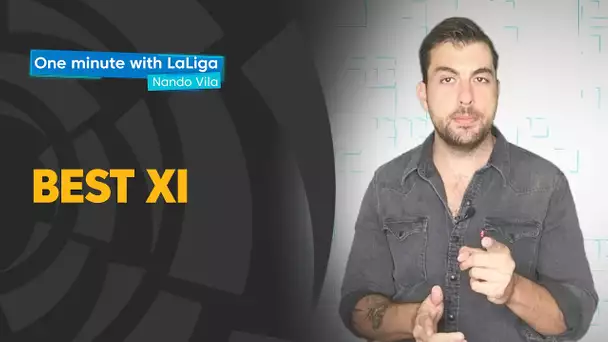 One minute with LaLiga & Nando Vila: Best XI of the season