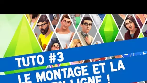 TUTO #3 - Le montage et la mise en ligne (Sims 4, etc...)