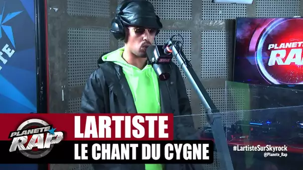 Lartiste "Le chant du cygne" #PlanèteRap
