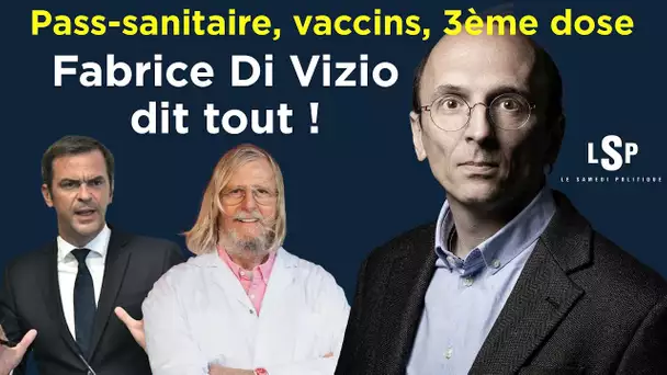 Pass-sanitaire, vaccins, 3ème dose : Fabrice Di Vizio dit tout ! - Le Samedi Politique