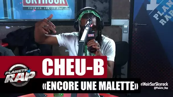 Cheu-B "Encore une malette" #PlanèteRap