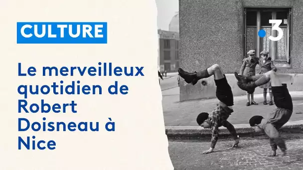 Nice : exposition de Robert Doisneau dévoile l’ensemble de son œuvre des années 30 aux années 70