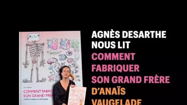 Agnès Desarthe lit un extrait de 'Comment fabriquer son grand-frère' d&#039;Anaïs Vaugelade