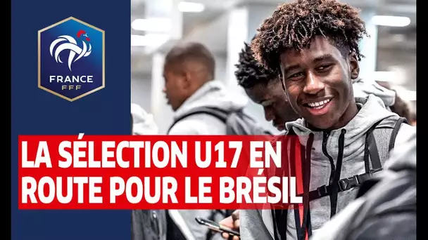 Direction Brésil, Coupe du Monde U17 I FFF 2019