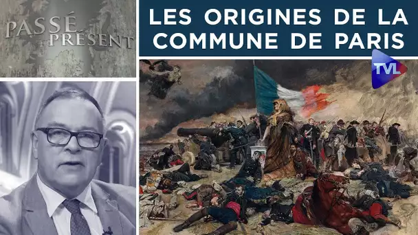 Les origines de la Commune de Paris - Passé-Présent n°291 - TVL