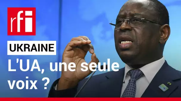 Union africaine : Macky Sall veut porter la voix de l'Afrique en Ukraine et en Russie • RFI