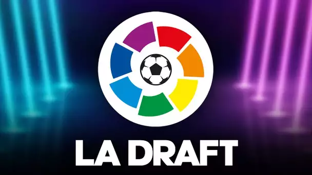 ⚽ La draft de Liga… (avec @LesOUTSIDERZ)