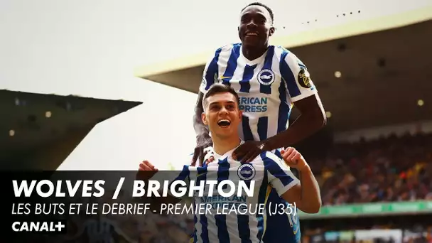 Wolves / Brighton - Les buts et le débrief - Premier League (J35)