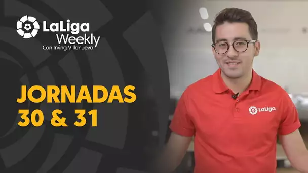 LaLiga Weekly: Jornadas 30 y 31