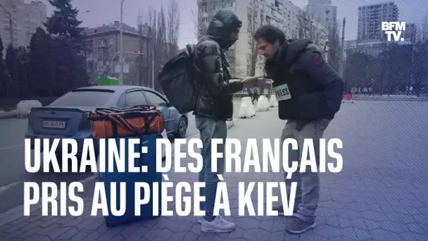 Ukraine: des Français pris au piège à Kiev