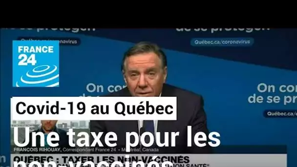 Covid-19 : les autorités québécoises envisagent une taxe financière pour les non-vaccinés