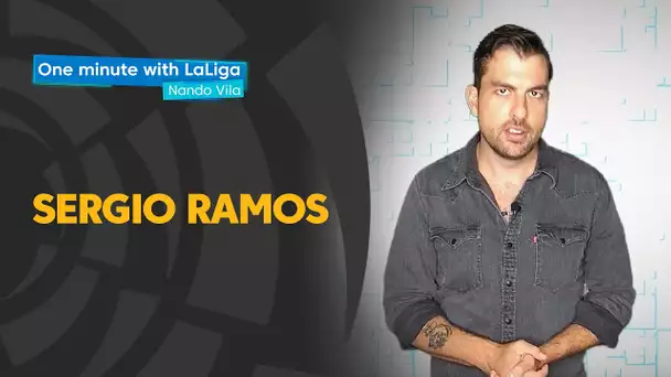 One minute with LaLiga & Nando Vila: Sergio Ramos