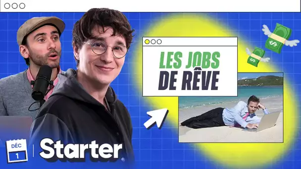 C'est quoi vos Jobs de rêve ? | STARTER #63