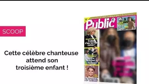 Magazine Public – Cette célèbre chanteuse attend son troisième enfant