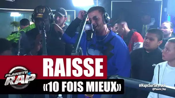 Raïsse "10 fois mieux" #PlanèteRap