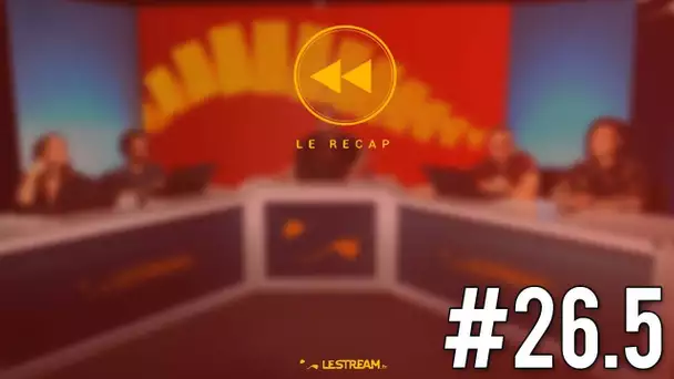 Le Récap #26.5