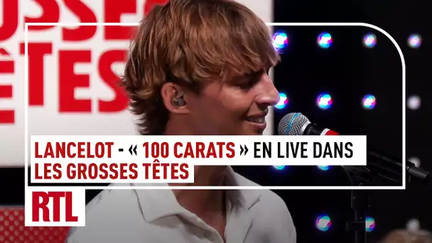 Lancelot - 100 carats (LIVE) dans Les Grosses Têtes