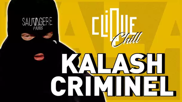 Kalash Criminel : l'interview Clique & Chill