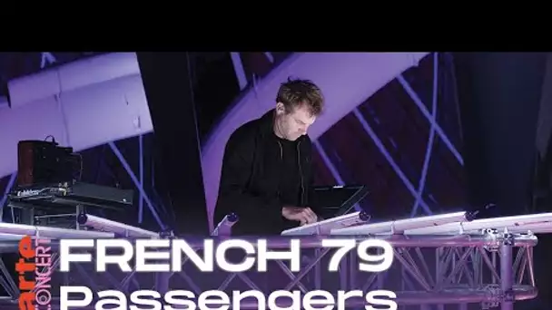 French 79 dans Passengers - ARTE Concert