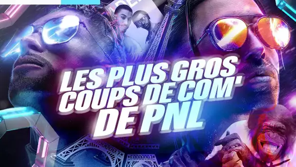 PNL : Les plus gros coups de com'