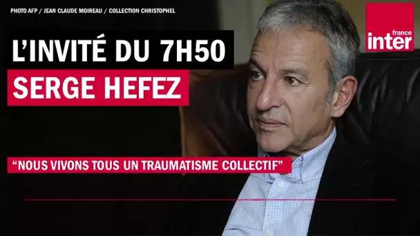 Serge Hefez : "Nous vivons tous un traumatisme collectif"